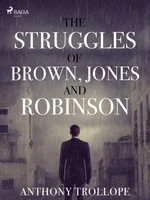 The Struggles of Brown, Jones, and Robinson - Trollope Anthony - e-kniha