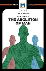 C. S. Lewis’s The Abolition of Man (A Macat Analysis) - Brittany Pheiffer Noble, Ruth Jackson