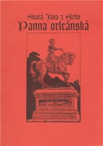 Svatá Jana z Arku Panna Orleánská - Markéta Kociánová