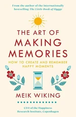 The Art of Making Memories: How to Create and Remember Happy Moments (The Happiness Institute Series) (Defekt) - Meik Wiking