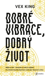 Dobré vibrace, dobrý život - Vex King - e-kniha