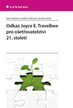 Odkaz Joyce E. Travelbee pro ošetřovatelství 21. století - Jaroslav Koťa, Valerie Tóthová, Stasková Věra - e-kniha