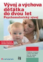 Vývoj a výchova děťátka do dvou let - Daniela Sobotková, Jaroslava Dittrichová - e-kniha