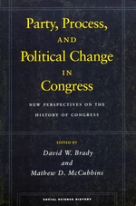 Party, Process, and Political Change in Congress, Volume 1