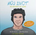 Můj život - Od kolébky ke slávě - Jan Palička, Petr Čech - audiokniha