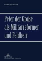 Peter der GroÃe als MilitÃ¤rreformer und Feldherr
