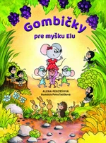 Gombičky pre myšku Elu - Alena Penzešová