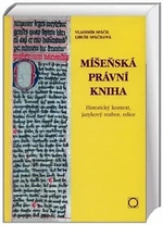 Míšeňská právní kniha - Spáčil Vladimír, Spáčilová Libuše