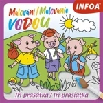 Malování / Maľovanie vodou - Tři prasátka / Tri prasiatka (CZ/SK vydanie)