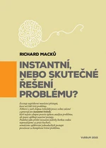 Instantní, nebo skutečné řešení problému? - Richard Macků
