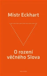 O rození věčného Slova - Mistr Eckhart