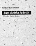 Jsem zkrátka Sudeťák - Schnittner Rudolf