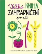 Velká kniha zahradničení pro děti - Élisa Géhin, Pellissier Caroline, Aladjidi Virginie