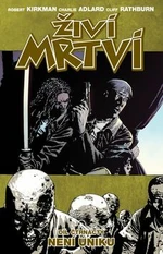 Živí mrtví Není úniku - Robert Kirkman