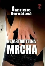 Nezastavitelná mrcha - Gabrielle Bernátová