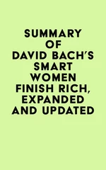 Summary of David Bach's Smart Women Finish Rich, Expanded and Updated