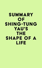 Summary of Shing-Tung Yau's The Shape of a Life