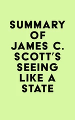 Summary of James C. Scott's Seeing Like a State
