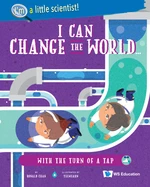 I Can Change The World... With The Turn Of A Tap