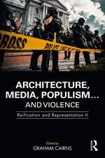 Architecture, Media, Populismâ¦ and Violence