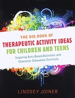 The Big Book of Therapeutic Activity Ideas for Children and Teens