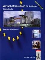 Wirtschaftsdeutsch für Anfanger Grundstufe Lehr- und Arbeitsbuch 1