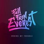 Fall From Everest – Hiding My Trouble - Single