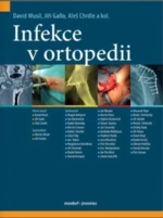 Infekce v ortopedii - Musil David, Aleš Chrdle, Jiří Gallo
