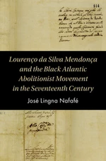 LourenÃ§o da Silva MendonÃ§a and the Black Atlantic Abolitionist Movement in the Seventeenth Century