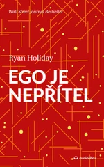 Ego je nepřítel - Ryan Holiday - e-kniha