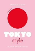 Little Book of Tokyo Style: The Fashion History of the Iconic City - Emmanuelle Dirix