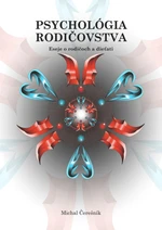 Psychológia rodičovstva: Eseje o rodičoch a dieťati - Michal Čerešník - e-kniha