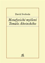 Metafyzické myšlení Tomáše Akvinského - David Svoboda