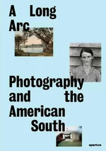 A Long Arc: Photography and the American South - Imani Perry