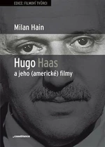 Hugo Haas a jeho (americké) filmy - Milan Hain