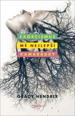 Exorcismus mé nejlepší kamarádky - Grady Hendrix