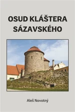 Osud kláštera sázavského - Aleš Novotný