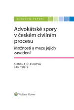 Advokátské spory v českém civilním procesu. Možnosti a meze jejich zavedení - Jan Tulis, Simona Úhelová - e-kniha