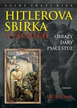 Hitlerova sbírka v Čechách 2 - Obrazy, dary, psací stůl - Jiří Kuchař