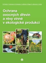 Ochrana ovocných dřevin a révy vinné v ekologické produkci - M. Hluchý, P.Ackermann, M. Zacharda, Z. Laštůvka, M. Bagar, E. Jetmarová, G.Vaněk