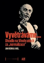 Vyvětráváme… Divadlo na Vinohradech za "normalizace" - Jan Vedral ml.