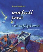 Bratislavské povesti a iné neobyčajné zvesti - Renáta Matúšková