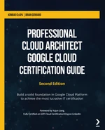 Professional Cloud Architect Google Cloud Certification Guide