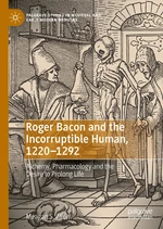 Roger Bacon and the Incorruptible Human, 1220-1292