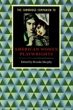 The Cambridge Companion to American Women Playwrights