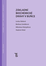 Základní biochemické dráhy v buňce - Lenka Skálová, Barbora Szotáková, Miloslava Netopilová, Vladimír Wsól - e-kniha