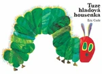 Tuze hladová housenka - Eric Carle