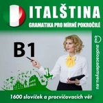 Italština - gramatika pro mírně a středně pokročilé B1 - audioacademyeu - audiokniha