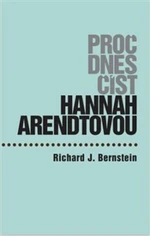 Proč dnes číst Hannah Arendtovou? - Richard J. Bernstein