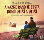 A každé ráno je cesta domů delší a delší - Fredrik Backman, Pavel Nový, Michal Zelenka - audiokniha